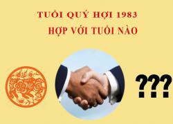 Sinh năm 1983 Quý Hợi hợp với tuổi nào?