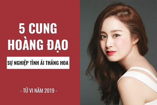 Tử vi năm 2019: 5 chòm sao sự nghiệp, tình ái thăng hoa hết phần người khác
