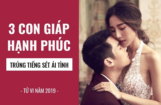 Tử vi năm 2019: Ba con giáp yêu vội cưới sớm nhưng hạnh phúc vô cùng