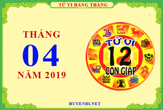Tử vi tháng 4/2019 của 12 con giáp: Sửu có tình cảm tốt đẹp, công việc Thìn ổn định