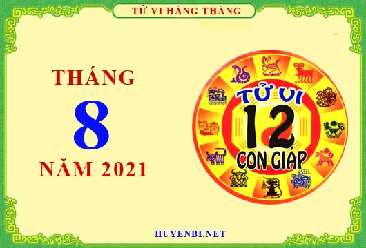 Xem tử vi tháng 8/2021 của 12 con giáp chi tiết nhất
