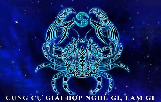 Cung Cự Giải hợp nhất với nghề gì, làm gì