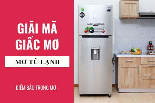 Giải mã giấc mơ: Nằm mơ thấy tủ lạnh điềm báo gì, lành hay dữ? con số liên quan
