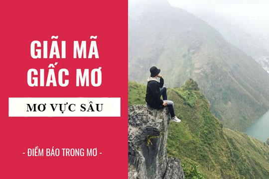 Giải mã giấc mơ: Nằm mơ thấy vực sâu, vực thẳm điềm báo gì, lành hay dữ? con số liên quan
