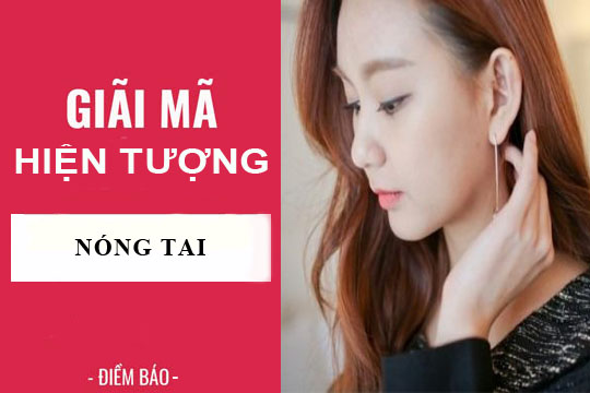 Giải mã hiện tượng: Nóng tai trái hay tai phải ở nam và nữ điềm báo gì? lành hay dữ?