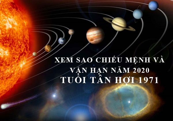 Xem vận hạn và sao chiếu mệnh năm 2020 tuổi Tân Hợi 1971