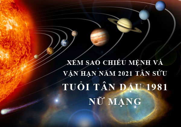 Xem sao chiếu mệnh và vận hạn năm 2021 cho tuổi Tân Dậu 1981 nữ mạng