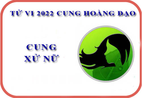 Tử vi cung Xử Nữ năm 2022: Về sự nghiệp, tài chính,...