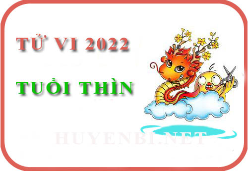 Luận giải chi tiết tử vi tuổi Thìn năm 2022 Nhâm Dần cho: Nhâm Thìn, Canh Thìn, Giáp Thìn, Mậu Thìn, Bính Thìn