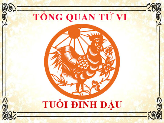 Tử vi tuổi Đinh Dậu 2017: Tổng quan về vận mệnh, tình yêu, sự nghiệp