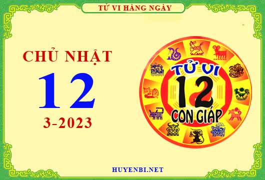Xem tử vi ngày 12/3/2023 chủ nhật của 12 con giáp chi tiết nhất