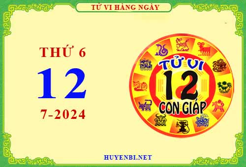 Xem tử vi ngày 12/7/2024 thứ 6 của 12 con giáp chi tiết nhất