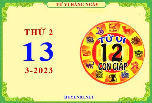 Xem tử vi ngày 13/3/2023 thứ 2 của 12 con giáp chi tiết nhất