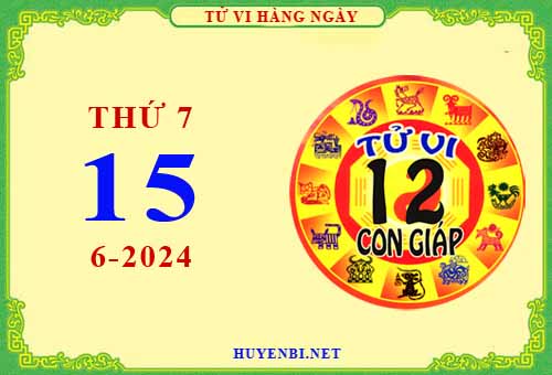 Xem tử vi ngày 15/6/2024 thứ 7 của 12 con giáp chi tiết nhất