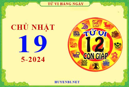Xem tử vi ngày 19/5/2024 chủ nhật của 12 con giáp chi tiết nhất