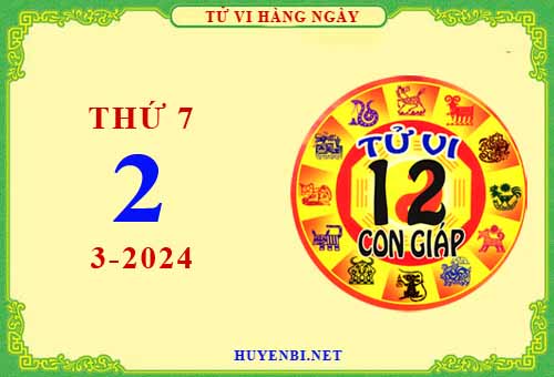Xem tử vi ngày 2/3/2024 thứ 7 của 12 con giáp chi tiết nhất
