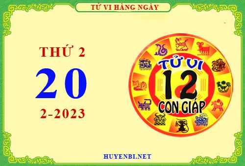 Xem tử vi ngày 20/2/2023 thứ 2 của 12 con giáp chi tiết nhất