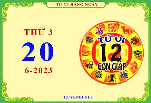 Xem tử vi ngày 20/6/2023 thứ 3 của 12 con giáp chi tiết nhất