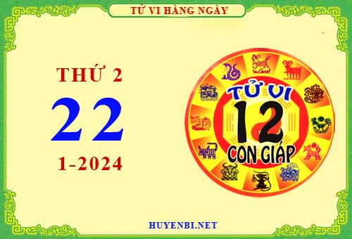 Xem tử vi ngày 22/1/2024 thứ 2 của 12 con giáp chi tiết nhất