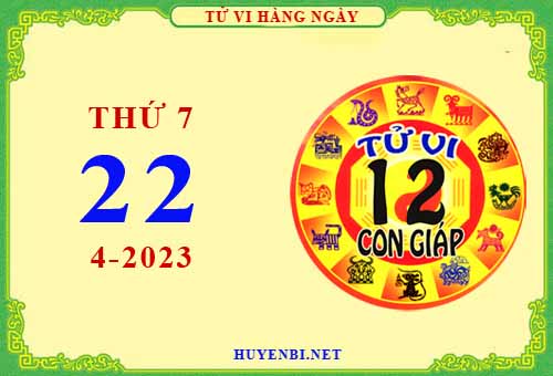 Xem tử vi ngày 22/4/2023 thứ 7 của 12 con giáp chi tiết nhất