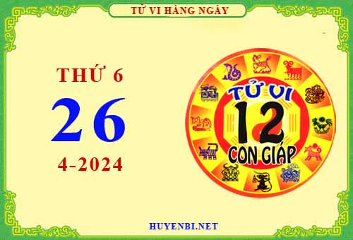 Xem tử vi ngày 26/4/2024 thứ 6 của 12 con giáp chi tiết nhất