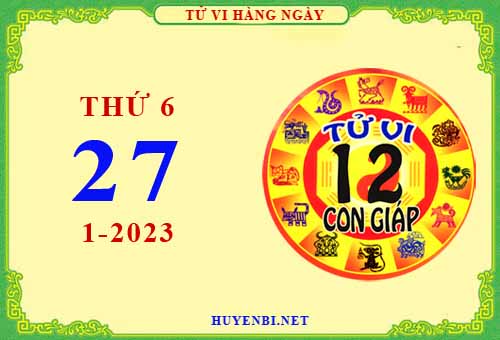 Xem tử vi ngày 27/1/2023 thứ 6 của 12 con giáp chi tiết nhất