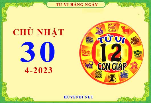 Xem tử vi ngày 30/4/2023 chủ nhật của 12 con giáp chi tiết nhất