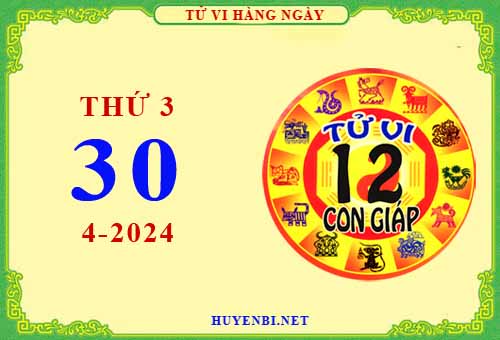 Xem tử vi ngày 30/4/2024 thứ 3 của 12 con giáp chi tiết nhất