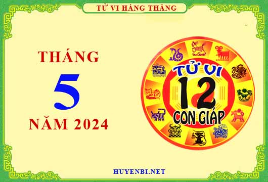 Xem tử vi tháng 5/2024 của 12 con giáp chi tiết nhất
