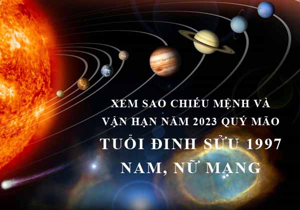 Xem sao chiếu mệnh và vận hạn năm 2023 Quý Mão cho tuổi Đinh Sửu 1997 nam, nữ mạng chi tiết nhất