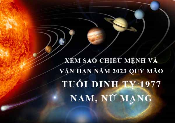 Xem sao chiếu mệnh và vận hạn năm 2023 Quý Mão cho tuổi Đinh Tỵ 1977 nam, nữ mạng chi tiết nhất
