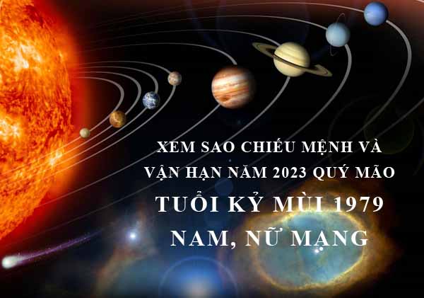 Xem sao chiếu mệnh và vận hạn năm 2023 Quý Mão cho tuổi Kỷ Mùi 1979 nam, nữ mạng chi tiết nhất