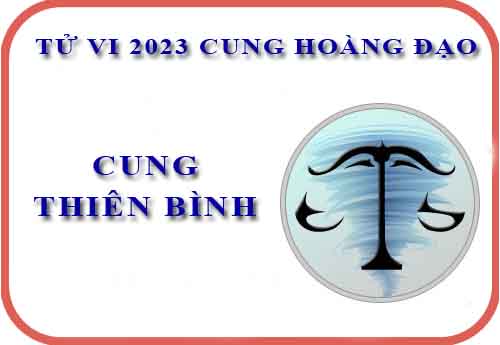 Tử vi cung Thiên Bình năm 2023: Về sự nghiệp, tài chính, tình cảm...