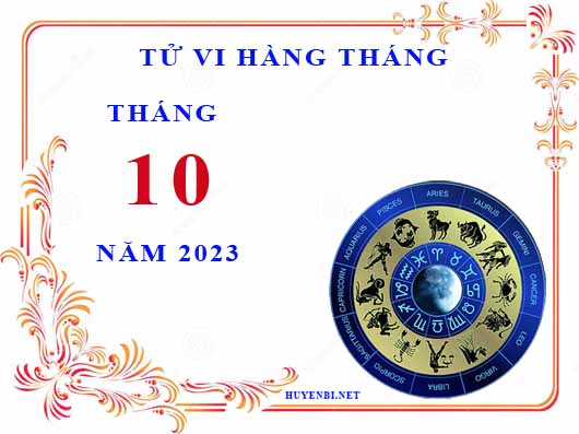 Xem tử vi tháng 10/2023 của 12 cung hoàng đạo chi tiết nhất