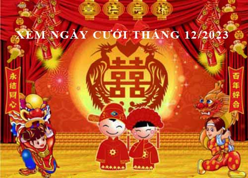 Chi tiết xem ngày cưới tốt nhất tháng 12 năm 2023 Quý Mão cho 12 con giáp